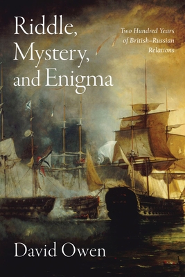 Riddle, Mystery, and Enigma: Two Hundred Years of BritishRussian Relations