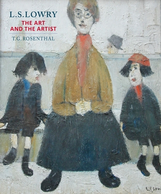 L. S. Lowry; The Art and the Artist