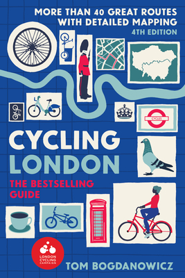 Cycling London, 4th Edition: More Than 40 Great Routes with Detailed Mapping