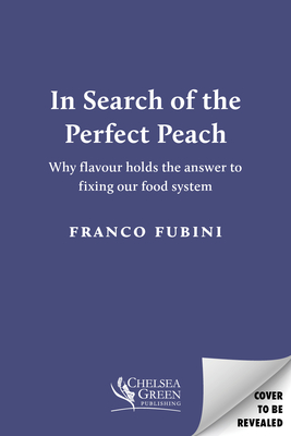 In Search of the Perfect Peach: Why Flavour Holds the Answer to Fixing Our Food System