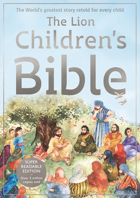 LION CHILDREN'S BIBLE: THE WORLD'S GREATEST STORY RETOLD FOR EVERY CHILD: SUPER-READABLE EDITION