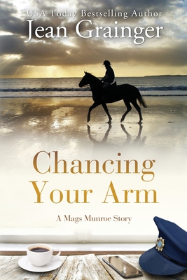 Chancing your Arm: A Mags Munroe Story (The Mags Munroe Series)