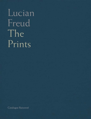 Lucian Freud: Catalogue Raisonn of the Prints