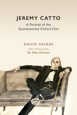 Image for Jeremy Catto: A Portrait of the Quintessential Oxford Don Jeremy Catto: A Portrait of the Quintessential Oxford Don