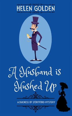A Husband is Hushed Up (A Duchess of Stortford Mystery): A Victorian whodunnit with a hint of humour