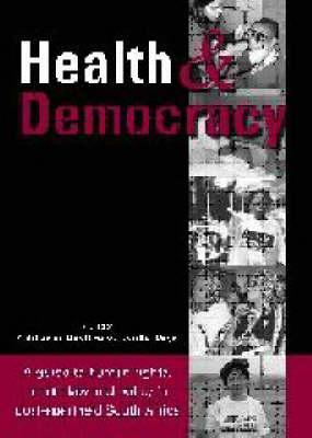 Image for Health and Democracy: A Guide to Human Rights, Health Law and Policy in Post-Apartheid South Africa Health and Democracy: A Guide to Human Rights, Health Law and Policy in Post-Apartheid South Africa