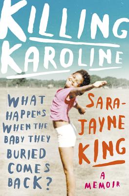 Killing Karoline ; What happens when the baby they buried comes back (signed)
