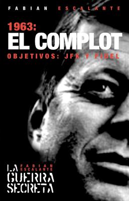 1963: El Complot: Objetivos: JFK y Fidel (Ocean Sur) (Spanish Edition)