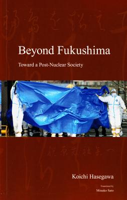 Beyond Fukushima: Toward a Post-Nuclear Society (Japanese Society Series)