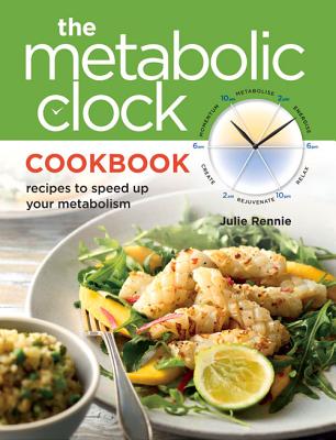 The Metabolic Clock Cookbook Recipes to Speed Up Your Metabolism