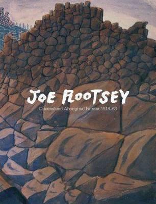 Image for Joe Rootsey: Queensland Aboriginal Painter 1918 - 63