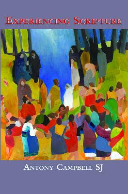 Experiencing Scripture: Intimacy with Ancient Text and Modern Faith