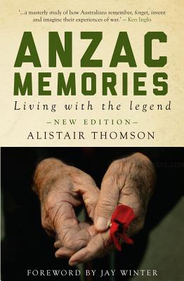 Anzac Memories: Living with the Legend - New Edition (Monash Classics)