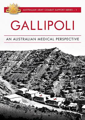 Image for Gallipoli: An Australian Medical Perspective #1 Australian Army Combat Support Series