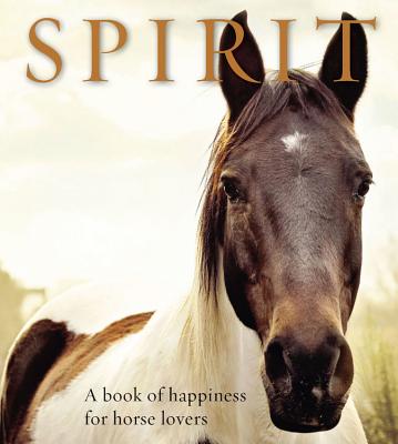 Image for Spirit: A Book of Happiness for Horse Lovers (Animal Happiness)