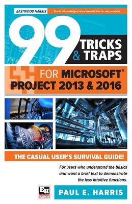 99 Tricks and Traps for Microsoft Project 2013 and 2016 Image for 99 Tricks and Traps for Microsoft Project 2013 and 2016