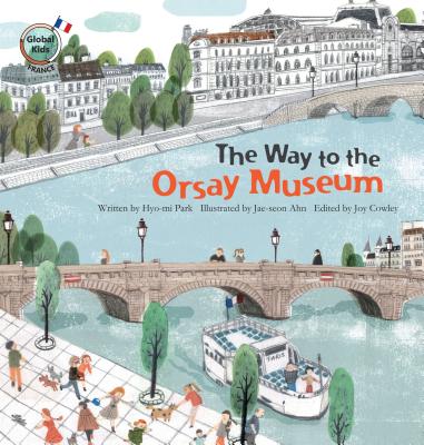 The Way to the Orsay Museum: France (Global Kids Storybooks)