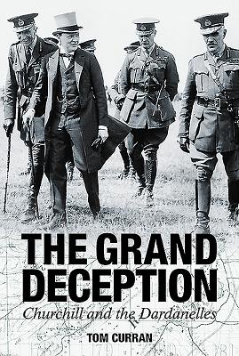 The Grand Deception: Churchill and the Dardanelles