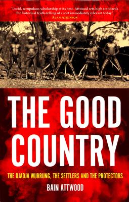 Image for The Good Country: The Djadja Wurrung, the Settlers and the Protectors (Australian History)