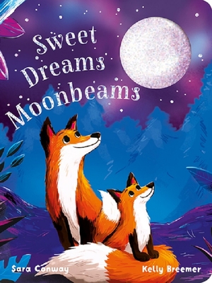 Image for Sweet Dreams Moonbeams-Playful Rhymes and Sweet Forest Creatures make this the Perfect Bed-Time Read Sweet Dreams Moonbeams-Playful Rhymes and Sweet Forest Creatures make this the Perfect Bed-Time Read