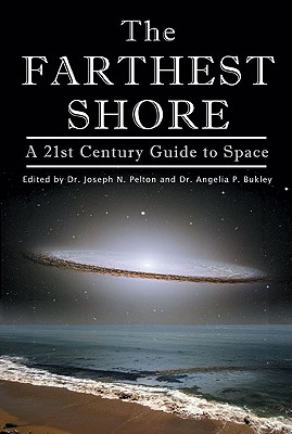The Farthest Shore: A 21st Century Guide to Space (Apogee Books Space Series)