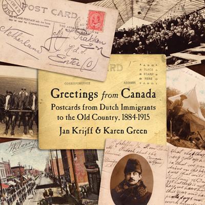 Image for Greetings from Canada: Postcards from Dutch Immigrants to the Old County, 1884-1915