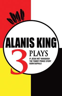 Alanis King: Three Plays