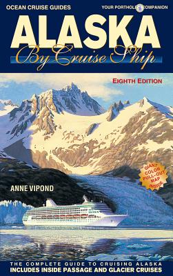 Alaska By Cruise Ship - 8th Edition (Ocean Cruise Guides)