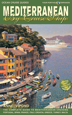 Mediterranean By Cruise Ship, 8th Edition: The Complete Guide to Mediterranean Cruising