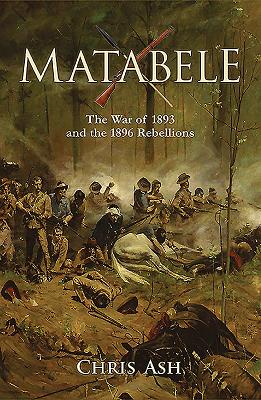Matabele: The War of 1893 and the 1896 Rebellions.