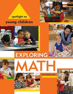 Image for Spotlight on Young Children: Exploring Math (Spotlight on Young Children series) Spotlight on Young Children: Exploring Math (Spotlight on Young Children series)