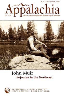 Appalachia Winter/Spring 2005: John Muir: Sojourns in the Northeast