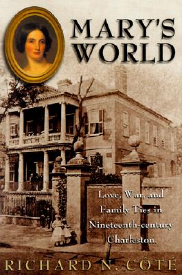 Mary's World : Love, War, and Family Ties in Nineteenth-century Charleston