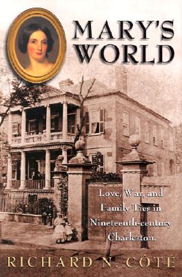 Mary's World signed first ed Love, War, and Family Ties in Nineteenth-Century Charleston
