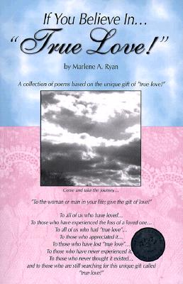 If You Believe In.'True Love!' Comes with True Love Music CD 22 Songs All Lyrics In Book (True Love Series First Book Published from the Series!)