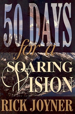 Fifty Days for a Soaring Vision: A Fifty-Day Devotional for a Foundation Built on Solid Biblical Principles (50 Day Devotional)