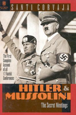 Hitler and Mussolini: Secret Meetings.