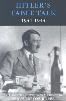 Image for Hitler's Table Talk, 1941-1944: His Private Conversations. Hitler's Table Talk, 1941-1944: His Private Conversations.