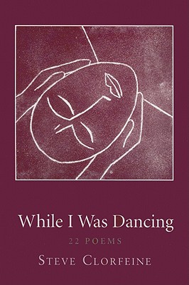 While I Was Dancing: 22 Poems (Codhill Press)