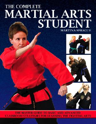 Image for The Complete Martial Arts Student: The Master Guide To Basic and Advanced Classroom Strategies for Learning the Fighting Arts