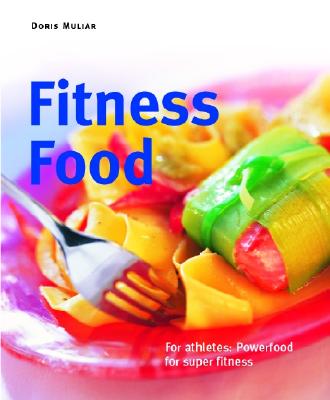 Fitness Food: Enhance Your Workouts With Flavorful, Nutritional-Packed Recipes (Power Food)