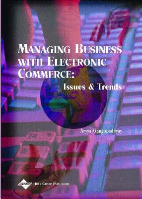 Managing Business With Electronic Commerce: Issues and Trends