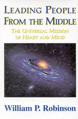 Leading People From the Middle: The Universal Mission of Heart and Mind