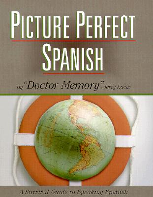 Picture Perfect Spanish: A Survival Guide to Speaking Spanish (Spanish Edition)