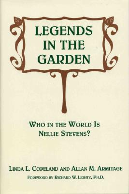 Legends In The Garden - Who In The World Is Nellie Stevens