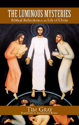 Luminous Mysteries: Biblical Reflections on the Life of Christ