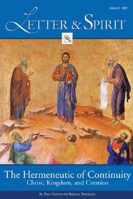 The Hermeneutic of Continuity: Christ, Kingdom, and Creation (Letter & Spirit: A Journal of Catholic Biblical Theology - Volume 3, 2007)