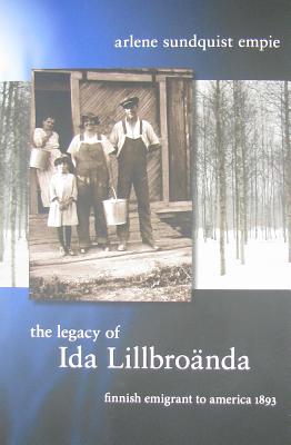 THE LEGACY OF IDA LILLBROANDA Finnish Emigrant to America 1893