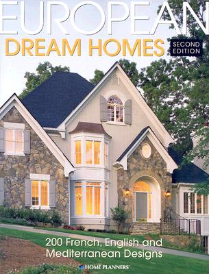 European Dream Homes: 200 French, English and Mediterranean Designs