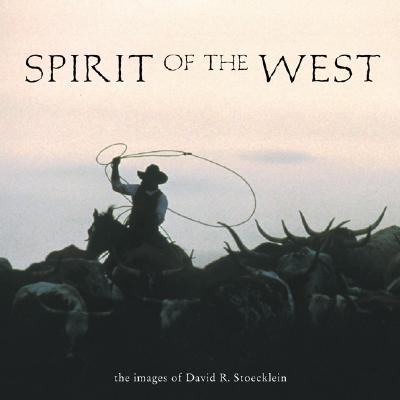 Spirit of the West: The Images of David R. Stoeckl